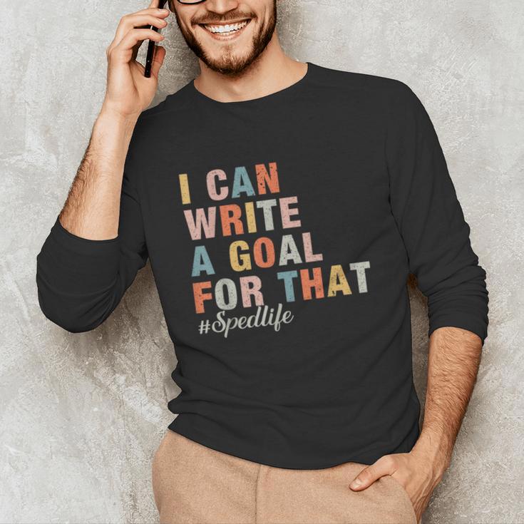Special Education I Can Write A Goal For That Sped Teacher Unisex Long Sleeve T-Shirt, funny gift Special Education I Can Write A Goal For That Sped Teacher Unisex Long Sleeve T-Shirt, funny gift