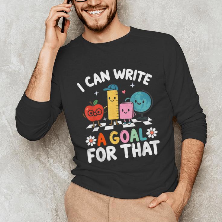 Special Education i Can Write a Goal For That Sped Teacher Unisex Long Sleeve T-Shirt, funny gift Special Education i Can Write a Goal For That Sped Teacher Unisex Long Sleeve T-Shirt, funny gift