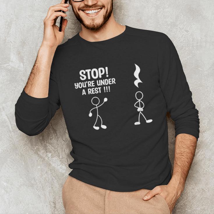 Stop You'Re Under A Rest Music Teacher Unisex Long Sleeve T-Shirt, funny gift