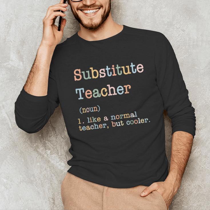 Substitute Teacher Like A Normal Teacher But Cooler Unisex Long Sleeve T-Shirt, funny gift Substitute Teacher Like A Normal Teacher But Cooler Unisex Long Sleeve T-Shirt, funny gift