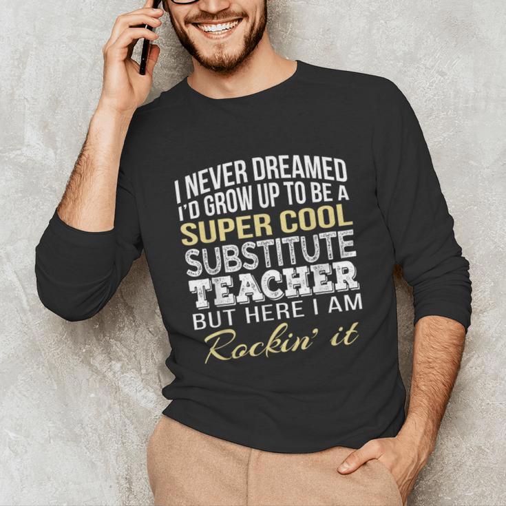 Substitute Teacher T Shirt School Tee Unisex Long Sleeve T-Shirt, funny gift