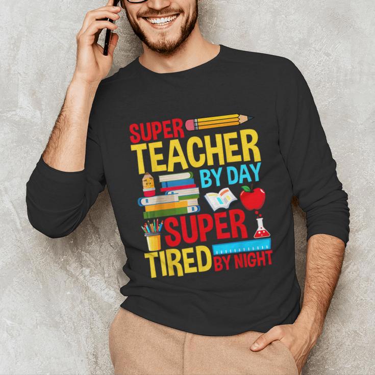 Super Teacher By Day Super Tired By Night Superhero Teacher Unisex Long Sleeve T-Shirt, funny gift Super Teacher By Day Super Tired By Night Superhero Teacher Unisex Long Sleeve T-Shirt, funny gift