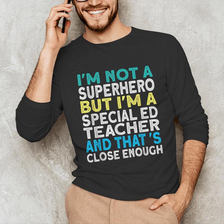 Superhero & Special Education Teacher Men Women Unisex Long Sleeve T-Shirt, funny gift Superhero & Special Education Teacher Men Women Unisex Long Sleeve T-Shirt, funny gift