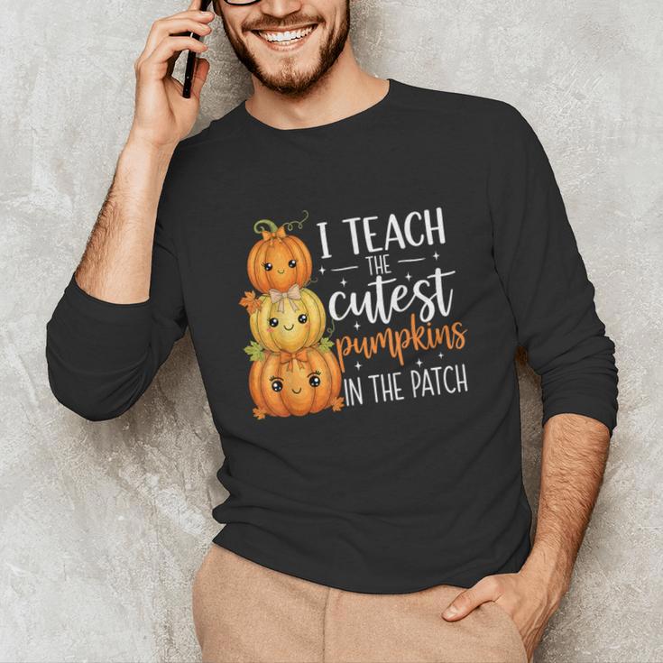 I Teach The Cutest Pumpkins In The Patch Fall Autumn Teacher Unisex Long Sleeve T-Shirt, funny gift