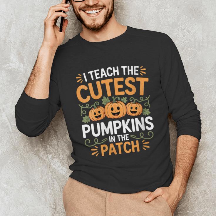 I Teach The Cutest Pumpkins In The Patch Halloween Teacher Unisex Long Sleeve T-Shirt, funny gift I Teach The Cutest Pumpkins In The Patch Halloween Teacher Unisex Long Sleeve T-Shirt, funny gift