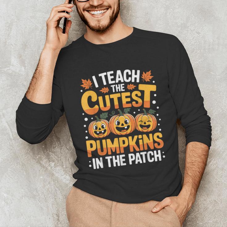 I Teach The Cutest Pumpkins Shirt Teachers Halloween Unisex Long Sleeve T-Shirt, funny gift