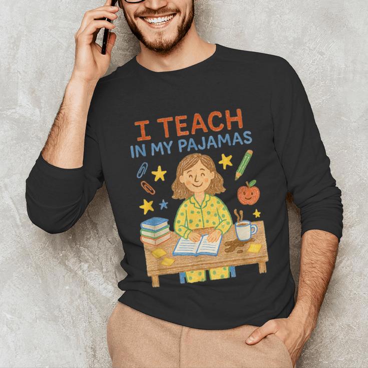 I Teach In My Pajamas Crayon Home School Teacher PJs Unisex Long Sleeve T-Shirt, funny gift