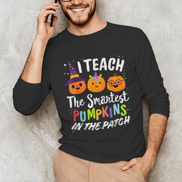 I Teach The Smartest Pumpkins The Patch Teacher Fall Season For Men Women Kids Unisex Long Sleeve T-Shirt, funny gift