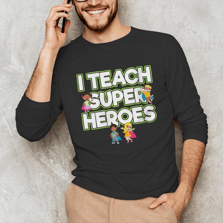 I Teach Superheroes School Teacher Professor Unisex Long Sleeve T-Shirt, funny gift