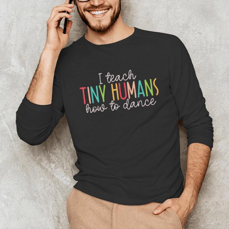 I Teach Tiny Humans How To Dance Ballet Dance Teacher Kids Unisex Long Sleeve T-Shirt, funny gift I Teach Tiny Humans How To Dance Ballet Dance Teacher Kids Unisex Long Sleeve T-Shirt, funny gift