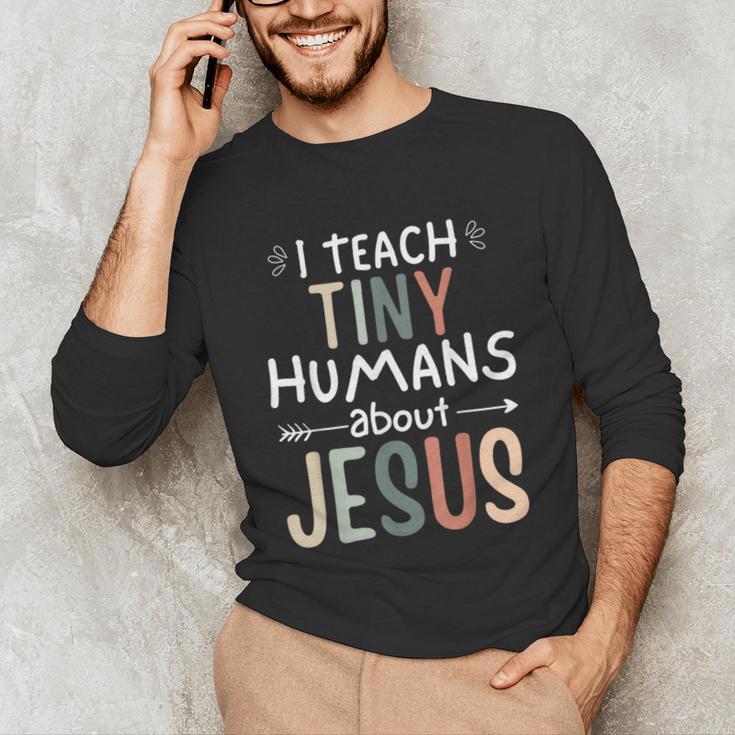 I Teach Tiny Humans About Jesus Teacher Sunday School Faith Unisex Long Sleeve T-Shirt, funny gift I Teach Tiny Humans About Jesus Teacher Sunday School Faith Unisex Long Sleeve T-Shirt, funny gift