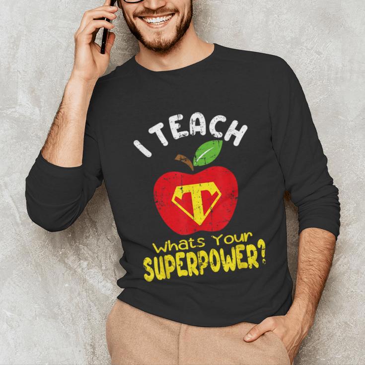 I Teach What's Your Superpower Superhero Teacher Unisex Long Sleeve T-Shirt, funny gift