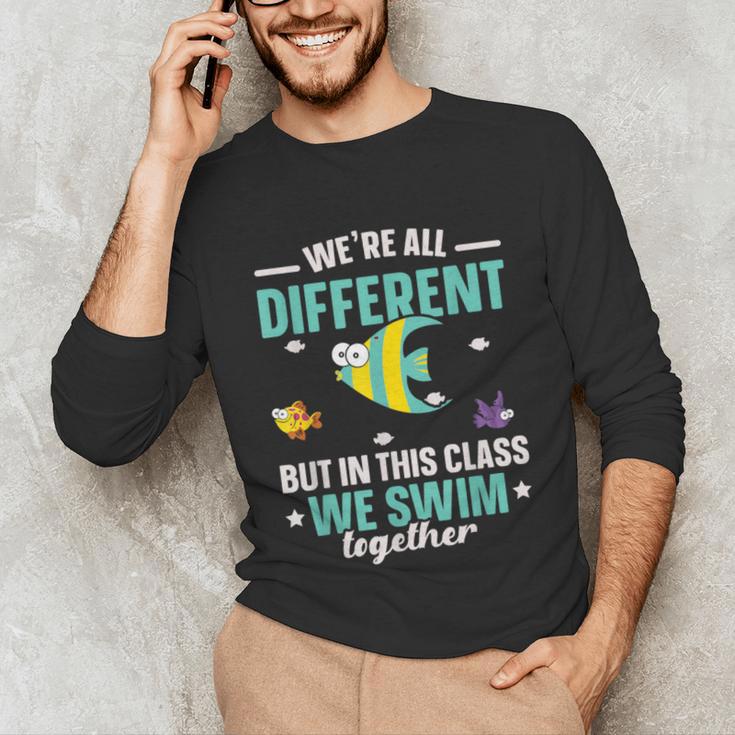 Teacher We All Different But In This Class We Swim Together Unisex Long Sleeve T-Shirt, funny gift Teacher We All Different But In This Class We Swim Together Unisex Long Sleeve T-Shirt, funny gift