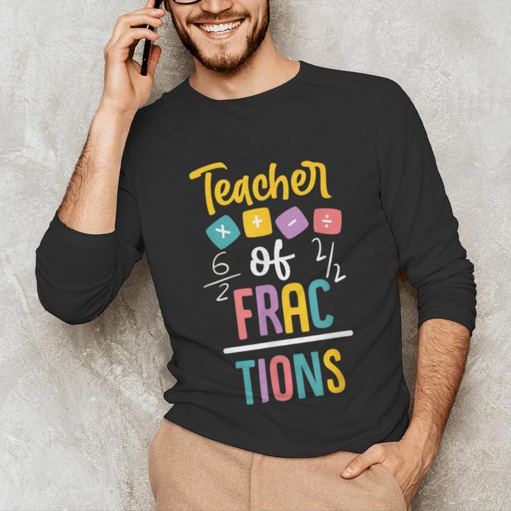 Teacher Of Fractions For Math Teacher Unisex Long Sleeve T-Shirt, funny gift