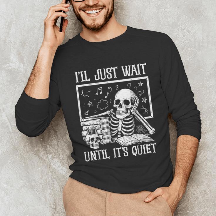 Teacher Halloween Shirt I'Ll Just Wait Until It's Quiet Unisex Long Sleeve T-Shirt, funny gift Teacher Halloween Shirt I'Ll Just Wait Until It's Quiet Unisex Long Sleeve T-Shirt, funny gift