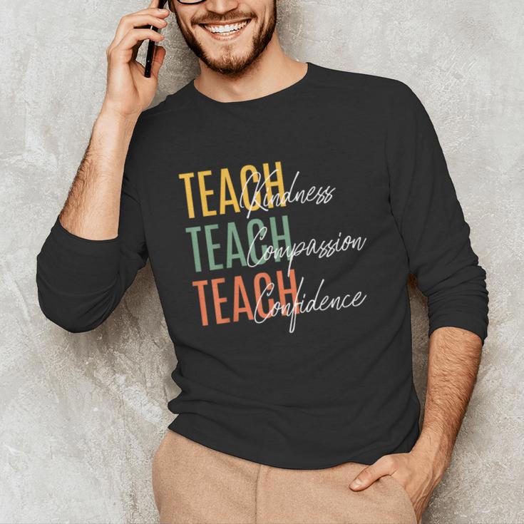 Teacher Kindness Compassion Confidence Teaching Unisex Long Sleeve T-Shirt, funny gift Teacher Kindness Compassion Confidence Teaching Unisex Long Sleeve T-Shirt, funny gift