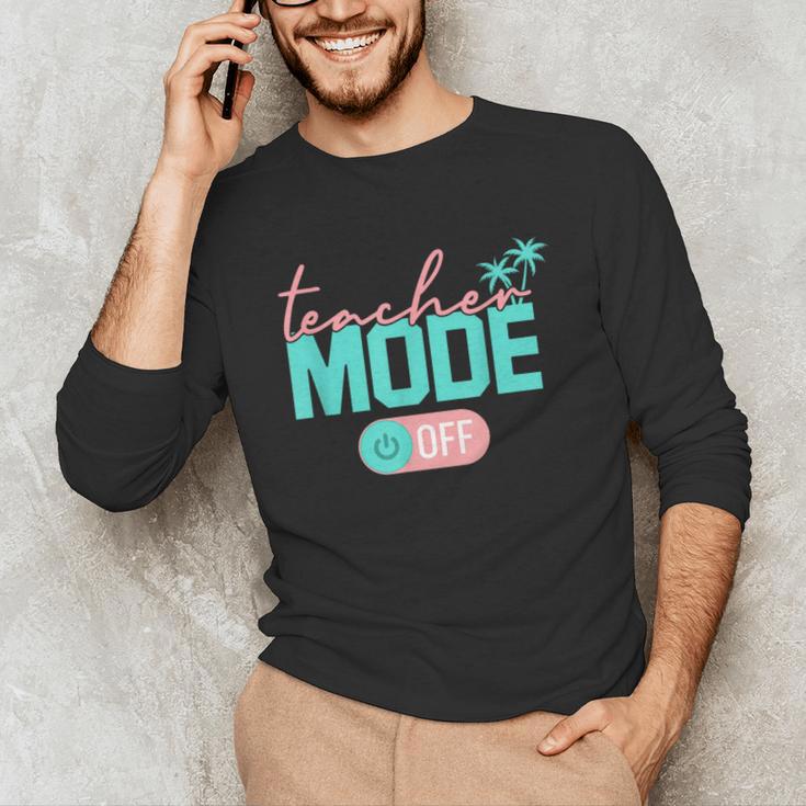 Teacher Mode Off Happy Last Day Of School Summer Break Men Women Unisex Long Sleeve T-Shirt, funny gift Teacher Mode Off Happy Last Day Of School Summer Break Men Women Unisex Long Sleeve T-Shirt, funny gift
