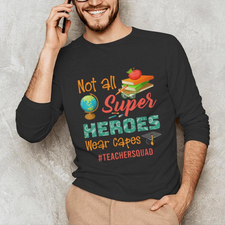 Teacher Not All Superheroes Wear Capes Teacher Squad Unisex Long Sleeve T-Shirt, funny gift Teacher Not All Superheroes Wear Capes Teacher Squad Unisex Long Sleeve T-Shirt, funny gift