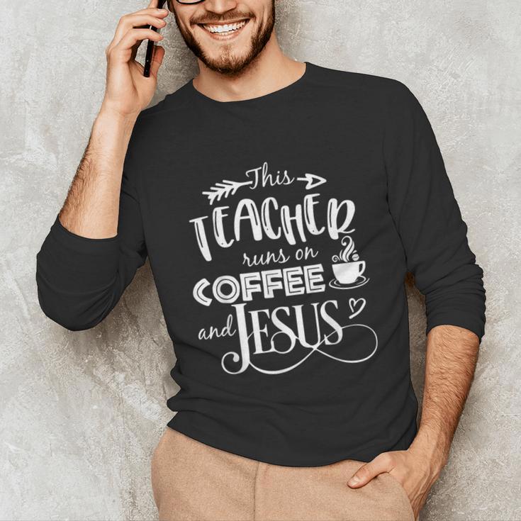 This Teacher Runs On Coffee And Jesus T Shirt Christian Tees Unisex Long Sleeve T-Shirt, funny gift