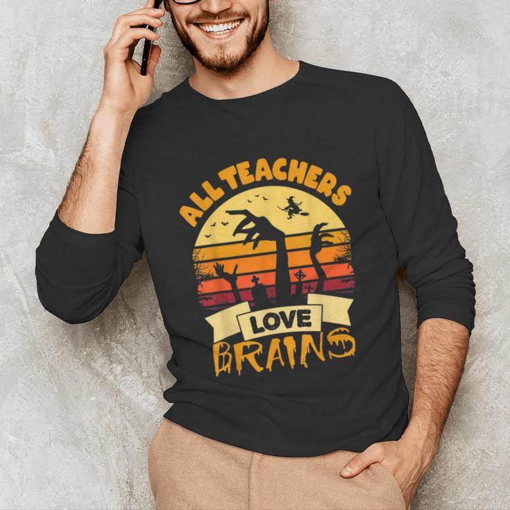 Teacher Shirts Halloween All Teachers Love Brains Unisex Long Sleeve T-Shirt, funny gift