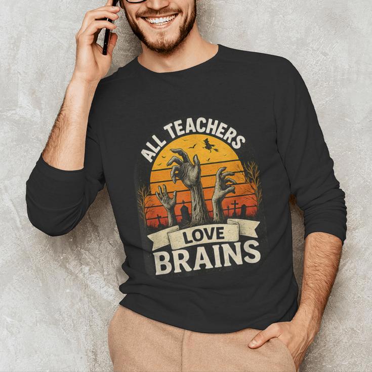 Teacher All Teachers Love Brains Halloween Unisex Long Sleeve T-Shirt, funny gift Teacher All Teachers Love Brains Halloween Unisex Long Sleeve T-Shirt, funny gift