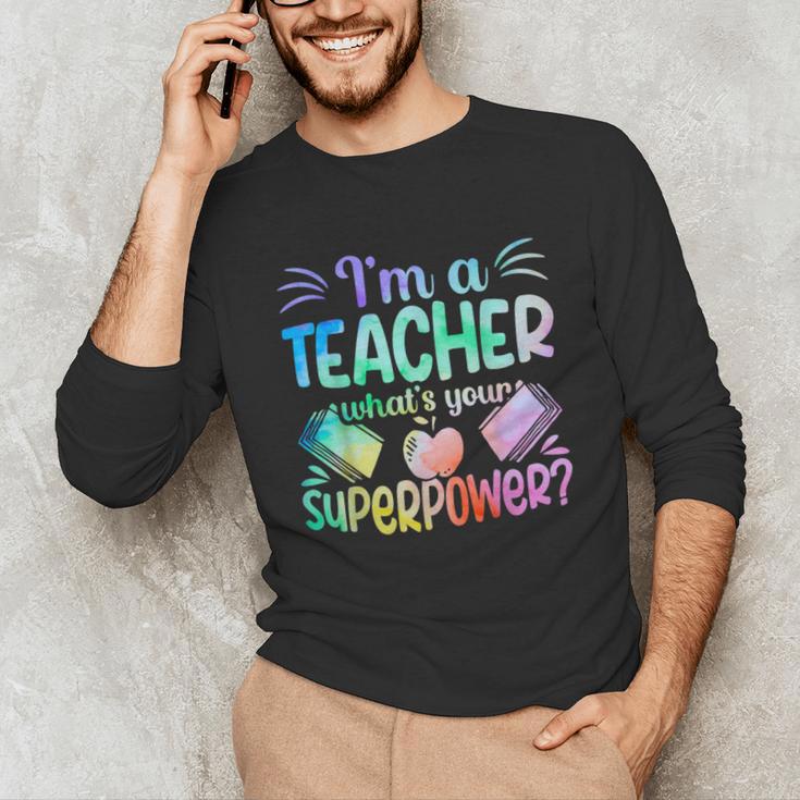 Im A Teacher Whats Your Superpower Teaching Professional Unisex Long Sleeve T-Shirt, funny gift Im A Teacher Whats Your Superpower Teaching Professional Unisex Long Sleeve T-Shirt, funny gift