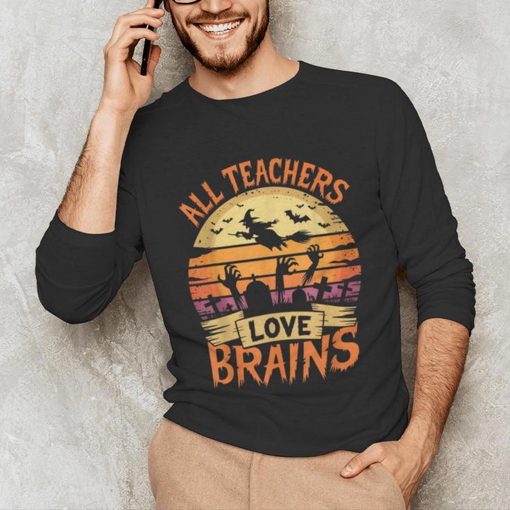 All Teachers Love Brains Halloween Teacher Unisex Long Sleeve T-Shirt, funny gift