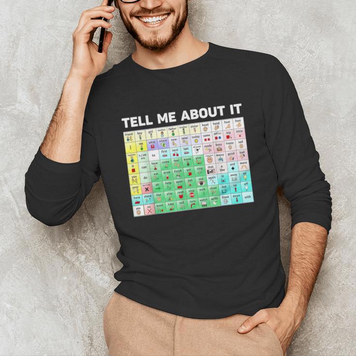 Tell Me About It Speech Language Pathology AAC Sped Teacher Unisex Long Sleeve T-Shirt, funny gift Tell Me About It Speech Language Pathology AAC Sped Teacher Unisex Long Sleeve T-Shirt, funny gift