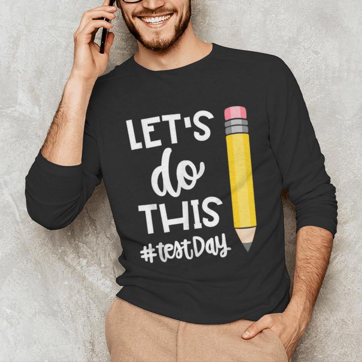 Lets Do This Test Day State Testing Teacher Motivational Unisex Long Sleeve T-Shirt, funny gift