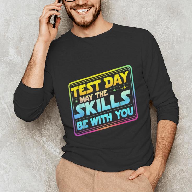 Testing Day Test Day May The Skills Be With You Teacher Unisex Long Sleeve T-Shirt, funny gift