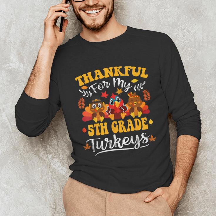 Thankful For My 5th Grade Turkeys Thanksgiving Teacher Fall Unisex Long Sleeve T-Shirt, funny gift Thankful For My 5th Grade Turkeys Thanksgiving Teacher Fall Unisex Long Sleeve T-Shirt, funny gift