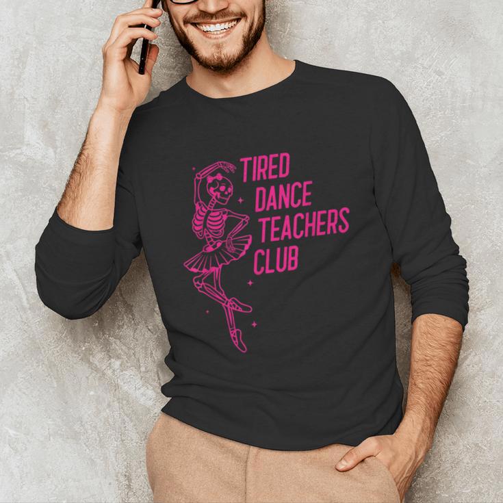 Tired Dance Teachers Club Dance Lover Unisex Long Sleeve T-Shirt, funny gift Tired Dance Teachers Club Dance Lover Unisex Long Sleeve T-Shirt, funny gift