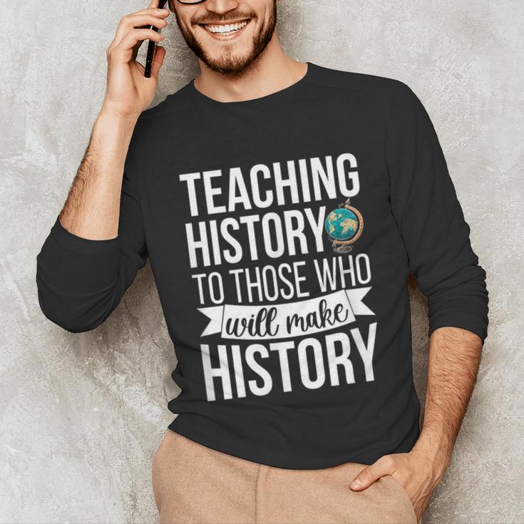 History Teacher Appreciation History Teaching Unisex Long Sleeve T-Shirt, funny gift History Teacher Appreciation History Teaching Unisex Long Sleeve T-Shirt, funny gift