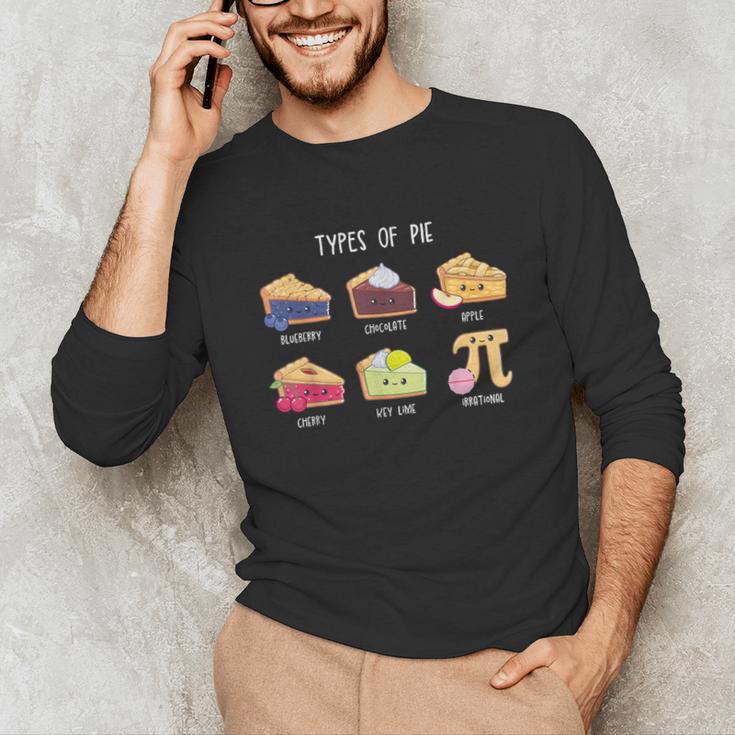 Types Of Pie Pi Day Math Teacher Geek 314 Math Pun Unisex Long Sleeve T-Shirt, funny gift