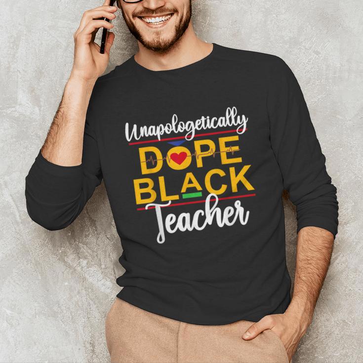 Unapologetic Dope Teacher African American Melanin Unisex Long Sleeve T-Shirt, funny gift Unapologetic Dope Teacher African American Melanin Unisex Long Sleeve T-Shirt, funny gift