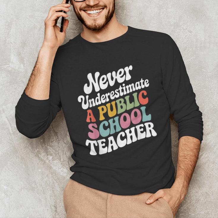 Never Underestimate a Public School Teacher Public Education Unisex Long Sleeve T-Shirt, funny gift Never Underestimate a Public School Teacher Public Education Unisex Long Sleeve T-Shirt, funny gift