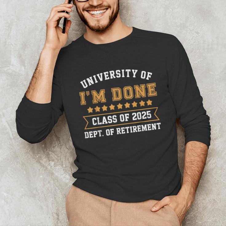 University Of I'm Done Teacher Retirement 2025 Unisex Long Sleeve T-Shirt, funny gift University Of I'm Done Teacher Retirement 2025 Unisex Long Sleeve T-Shirt, funny gift