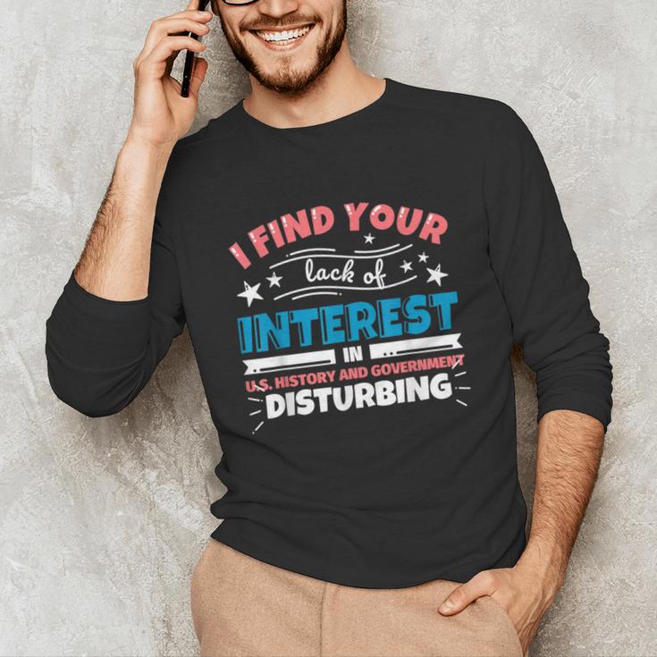 US History And Government Teacher Gifts Funny I Find You Unisex Long Sleeve T-Shirt, funny gift
