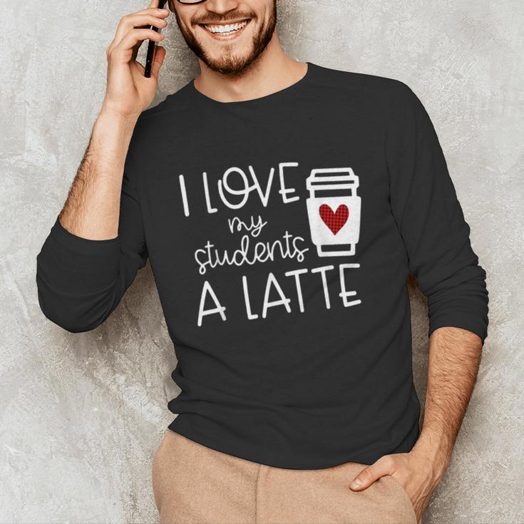 Valentines Day Teacher Tee I Love My Students A Latte Unisex Long Sleeve T-Shirt, funny gift Valentines Day Teacher Tee I Love My Students A Latte Unisex Long Sleeve T-Shirt, funny gift