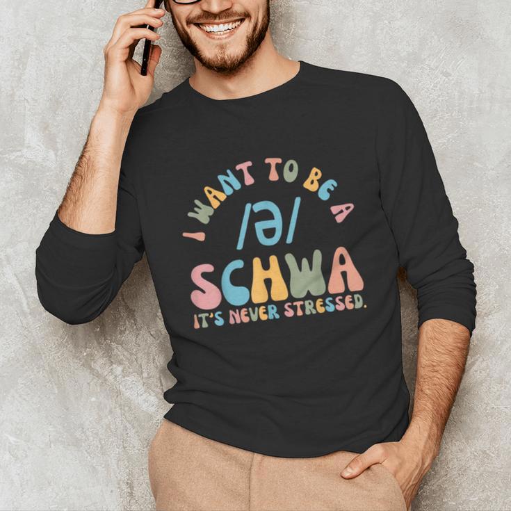I Want To Be a SCHWA It's Never Stressed Reading Teacher Unisex Long Sleeve T-Shirt, funny gift I Want To Be a SCHWA It's Never Stressed Reading Teacher Unisex Long Sleeve T-Shirt, funny gift