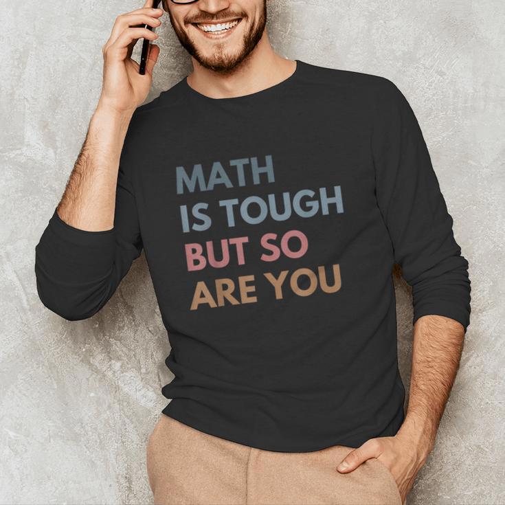 Women Math Is Tough But So Are You Math Teacher Mathematics Unisex Long Sleeve T-Shirt, funny gift Women Math Is Tough But So Are You Math Teacher Mathematics Unisex Long Sleeve T-Shirt, funny gift