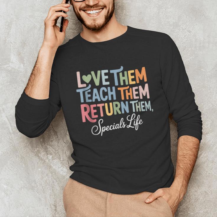 Women Teach Them Love Them Return Them Specials Teacher Life Unisex Long Sleeve T-Shirt, funny gift