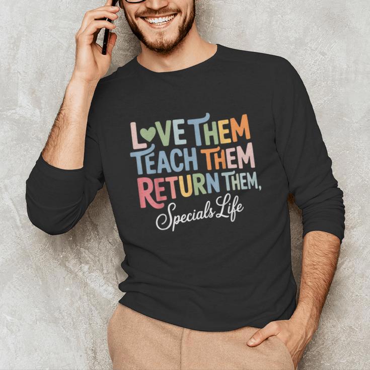 Women Teach Them Love Them Return Them Specials Teacher Life Unisex Long Sleeve T-Shirt, funny gift Women Teach Them Love Them Return Them Specials Teacher Life Unisex Long Sleeve T-Shirt, funny gift