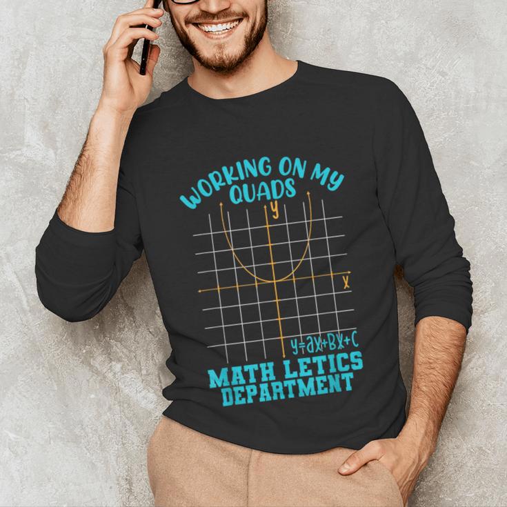 Working On My Quads Algebra Math Teacher Humor Unisex Long Sleeve T-Shirt, funny gift Working On My Quads Algebra Math Teacher Humor Unisex Long Sleeve T-Shirt, funny gift