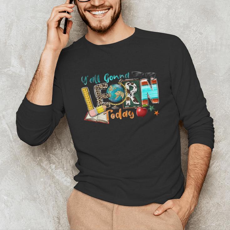 Y'All Gonna LEARN Today Back To School Teacher Appreciation Unisex Long Sleeve T-Shirt, funny gift Y'All Gonna LEARN Today Back To School Teacher Appreciation Unisex Long Sleeve T-Shirt, funny gift