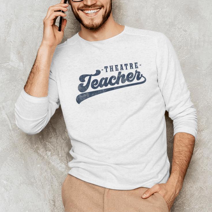 Theatre Teacher Men Women Vintage Graphic Theatre Teacher Unisex Long Sleeve T-Shirt, funny gift