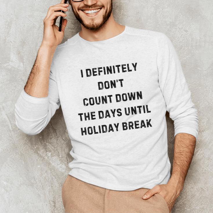 Back To School Teacher Outfit I Definitely Don't Count Down Holiday Break Lie Party Unisex Long Sleeve T-Shirt, funny gift