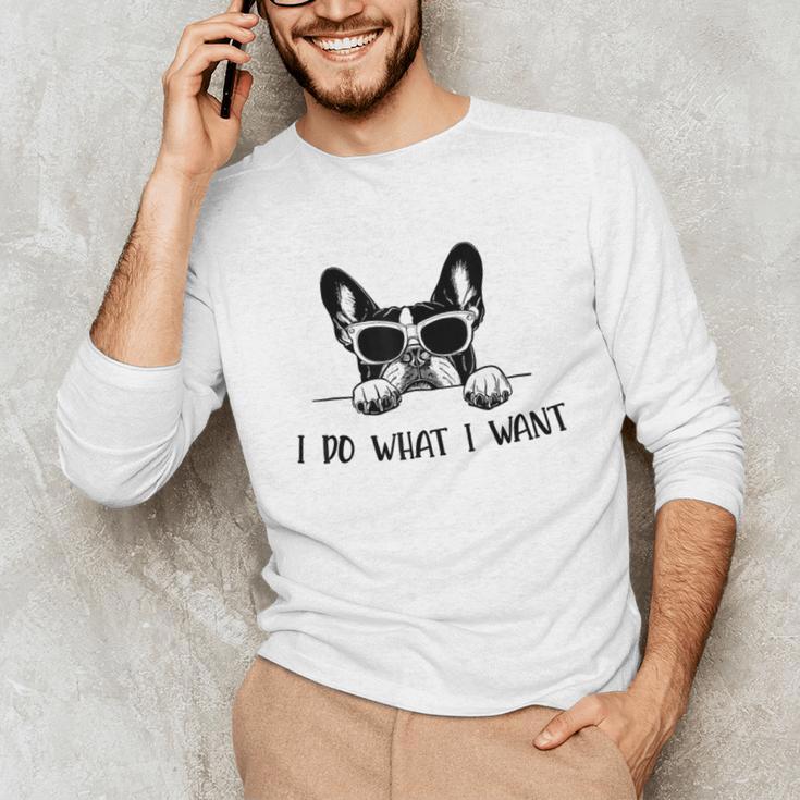 Boston Terrier Dog Owner I Do What I Want Pet Unisex Long Sleeve T-Shirt, funny gift