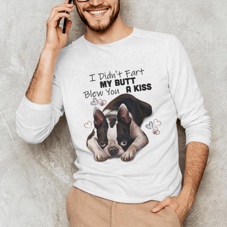 Boston Terrier Shirt I Didn't Fart My Butt Blew You A Kiss Unisex Long Sleeve T-Shirt, funny gift
