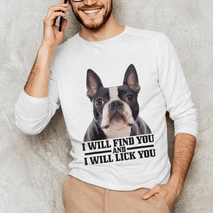 Boston Terrier Will Find And Lick You Bostie Mom Unisex Long Sleeve T-Shirt, funny gift
